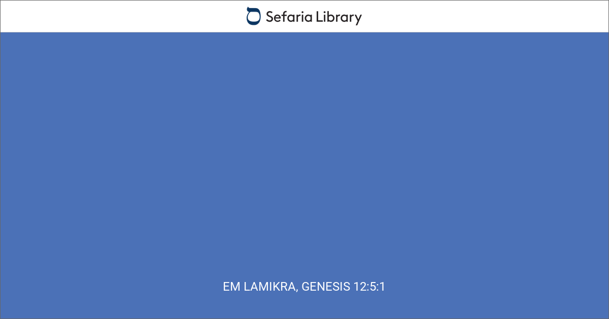 Em LaMikra, Genesis 12:5:1