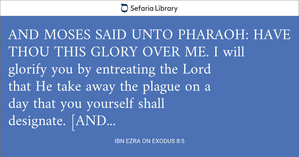 Ibn Ezra on Exodus 8:5 | Sefaria Library
