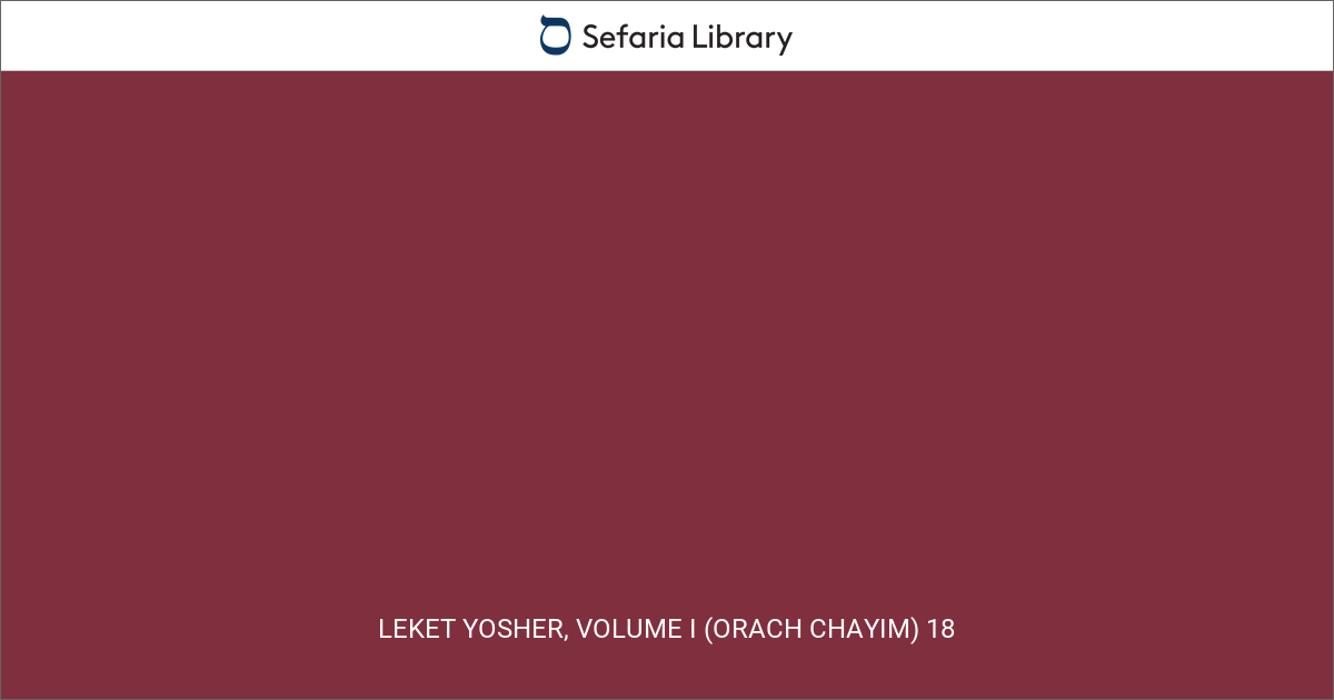 Leket Yosher, Volume I (Orach Chayim) 18 | Sefaria Library