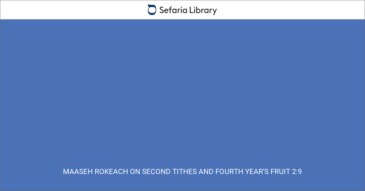 Maaseh Rokeach on Second Tithes and Fourth Year's Fruit 2:9 | Sefaria ...