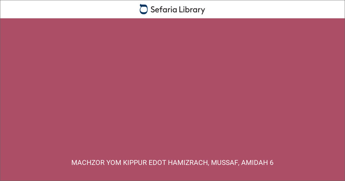 Machzor Yom Kippur Edot HaMizrach, Mussaf, Amidah 6 | Sefaria Library