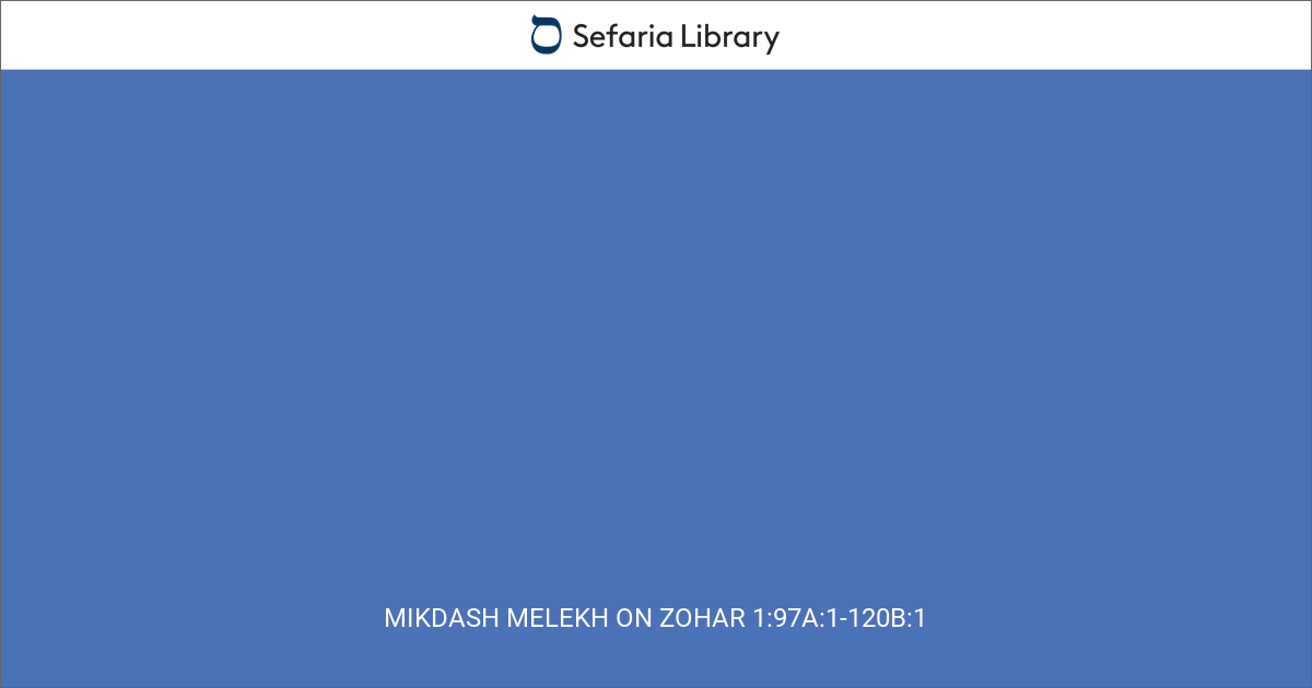 Mikdash Melekh on Zohar 1:97a:1-120b:1 | Sefaria Library