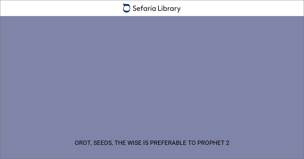 Orot, Seeds, The Wise is Preferable to Prophet 2 | Sefaria Library