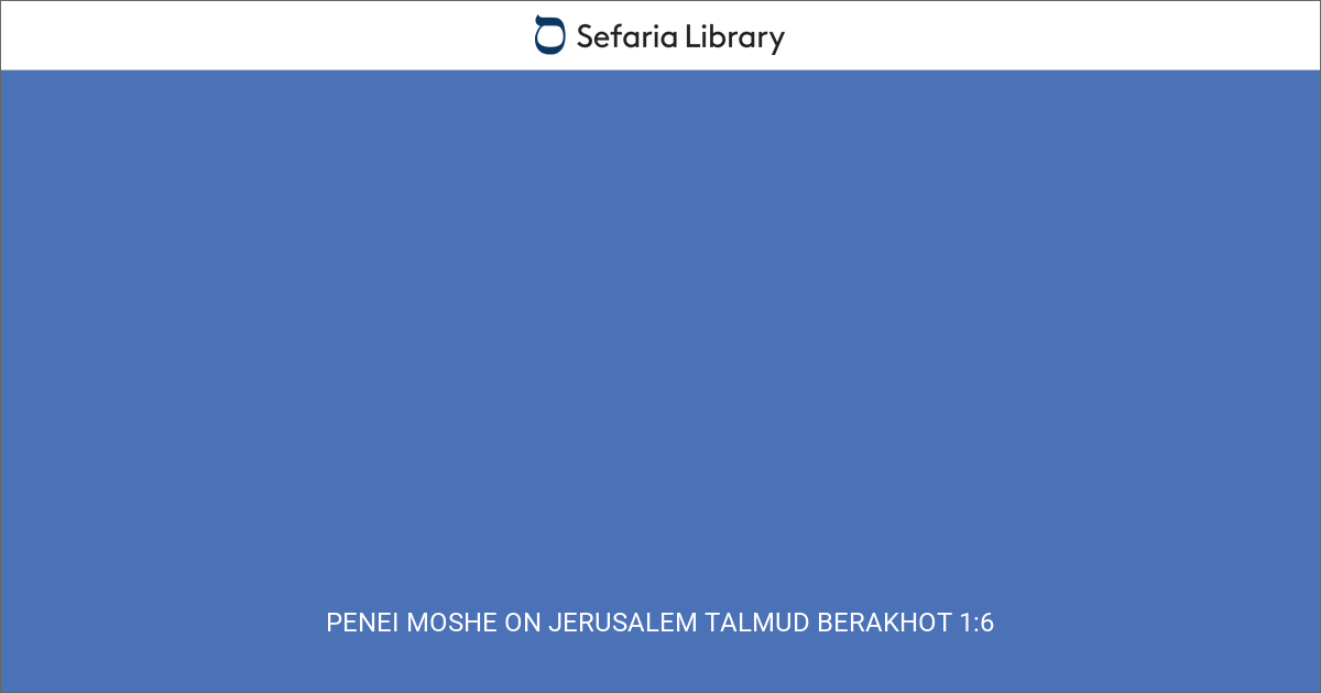 Penei Moshe on Jerusalem Talmud Berakhot 1:6 | Sefaria Library