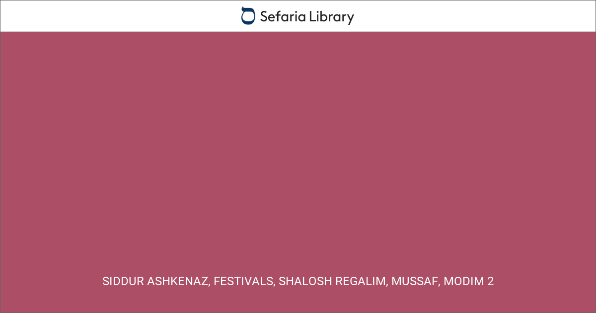 Siddur Ashkenaz, Festivals, Shalosh Regalim, Mussaf, Modim 2 | Sefaria ...