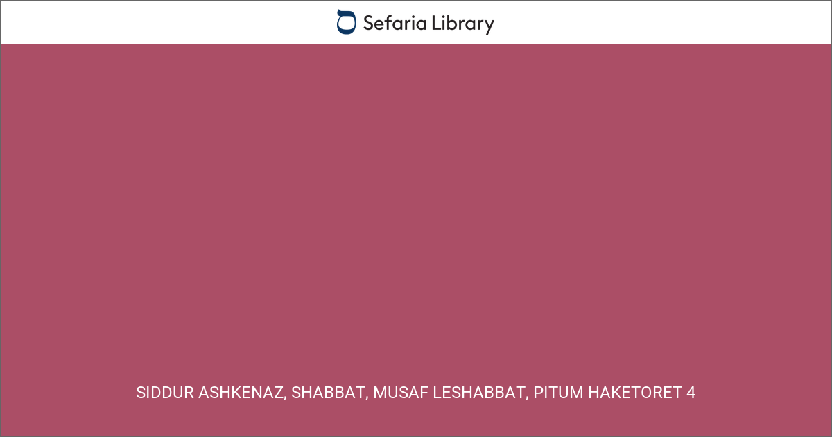 Siddur Ashkenaz, Shabbat, Musaf LeShabbat, Pitum Haketoret 4 | Sefaria ...