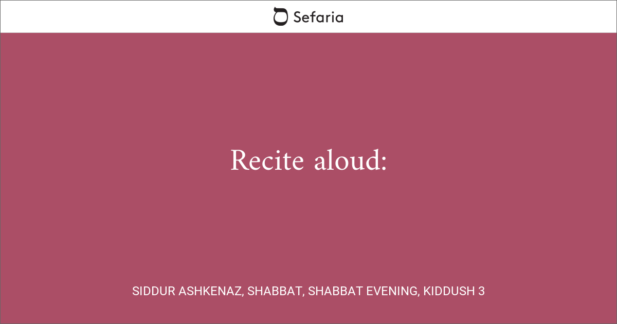 Siddur Ashkenaz, Shabbat, Shabbat Evening, Kiddush 3