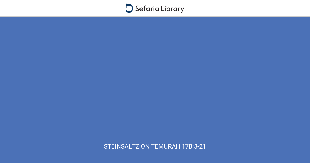 Steinsaltz on Temurah 17b:3-21